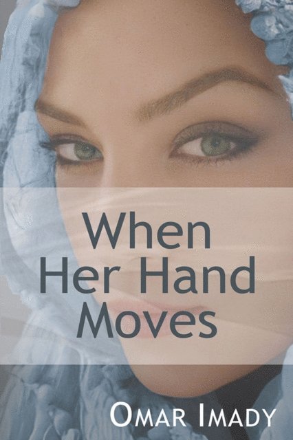 Omar Imady - When Her Hand Moves, E-bok