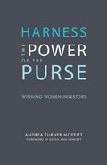 Harness the Power of the Purse: Winning Women Investors