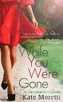 Kate Moretti - While You Were Gone: A "Thought I Knew You" Novella, Häftad