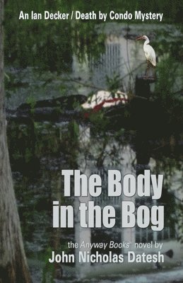 John Nicholas Datesh - The Body in the Bog, Häftad