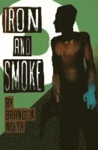 Brandon Nolta - Iron and Smoke, Häftad. Tillgänglighet: Lägg i varukorg