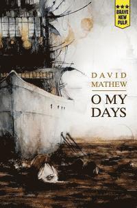 David Mathew - O My Days, Häftad. Tillgänglighet: Lägg i varukorg