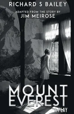 Richard S. Bailey - Mount Everest: A Play, Häftad. Tillgänglighet: Lägg i varukorg