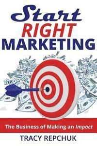 Canon Wing, Michele Camacho - Start Right Marketing: The Business of Making an Impact, Häftad