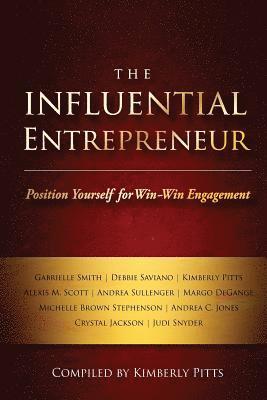Andrea Sullenger, Kimberly Pitts, Margo Degange - The Influential Entrepreneur: Position Yourself for Win-Win Engagement, Häftad