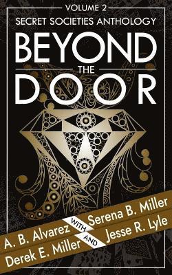 A. B. Alvarez, Derek E. Miller - Beyond the Door: Volume 2: Secret Societies Anthology, Häftad
