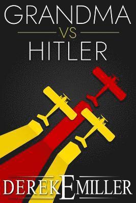 Derek E. Miller - Grandma Vs Hitler, Häftad