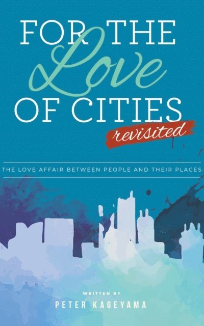 Peter Kageyama - For the Love of Cities, E-bok