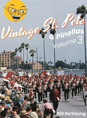 Bill DeYoung - Vintage St. Pete & Pinellas Volume 3, Inbunden
