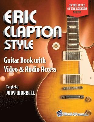 Jody Worrell - Eric Clapton Style Guitar Book: with Online Video & Audio Access, Häftad