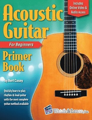 Bert Casey - Acoustic Guitar Primer Book for Beginners with Online Video and Audio Access, Häftad