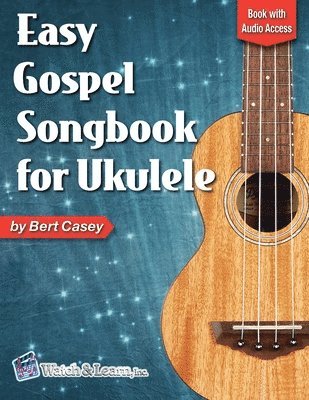 Bert Casey - Easy Gospel Songbook for Ukulele Book with Online Audio Access, Häftad