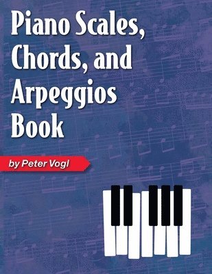 Peter Vogl - Piano Scales, Chords, and Arpeggios Book, Häftad