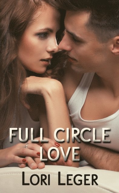 Lori Leger - Full Circle Love (A Four Part Anthology of Cat & Zach Stories), E-bok