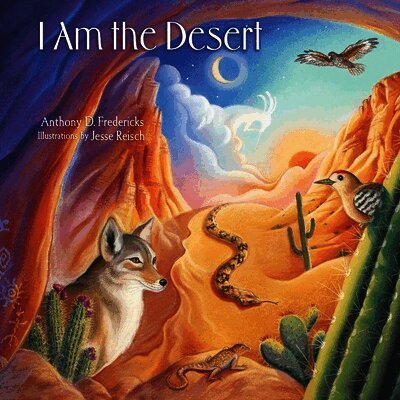 Anthony Fredericks - I Am the Desert, Häftad. Tillgänglighet: Tillfälligt slut