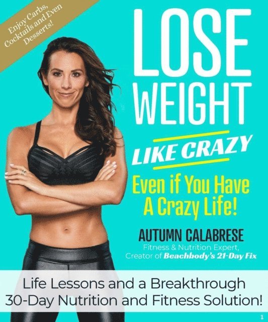 Autumn Calabrese - Lose Weight Like Crazy Even If You Have a Crazy Life!, E-bok