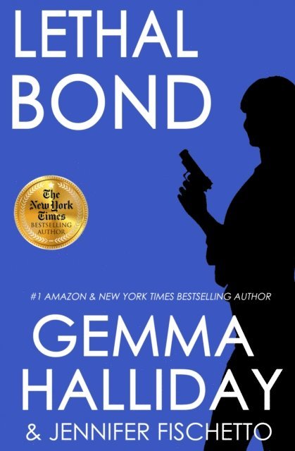 Jennifer Fischetto, Gemma Halliday - Lethal Bond, E-bok
