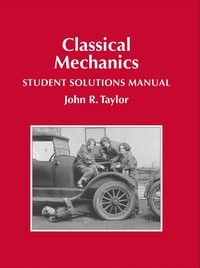 Classical Mechanics Student Solutions Manual