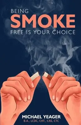 Michael Yeager - Being Smoke Free Is Your Choice, Häftad. Tillgänglighet: Lägg i varukorg
