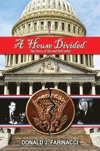 Donald J. Farinacci - A House Divided: The Story of Ike and McCarthy, Häftad