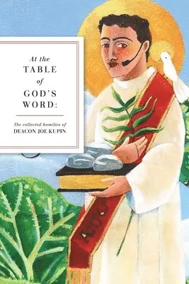 Joe Kupin - At the Table of God's Word: The Collected Homilies of Deacon Joe Kupin, Häftad. Tillgänglighet: Lägg i varukorg