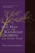 The Old Man at the Railroad Crossing and Other Tales