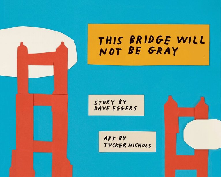 Dave Eggers - This Bridge Will Not Be Gray, Inbunden