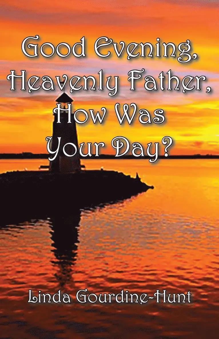 Linda Gourdine-Hunt - Good Evening, Heavenly Father, How Was Your Day?, Häftad. Tillgänglighet: Lägg i varukorg