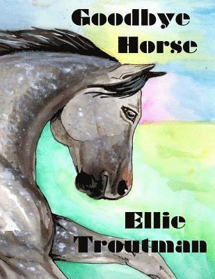 Ellie Troutman - Goodbye Horse, Häftad