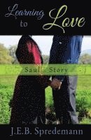 J. E. B. Spredemann, Jennifer Spredemann - Learning to Love - Saul's Story, Häftad. Tillgänglighet: Lägg i varukorg