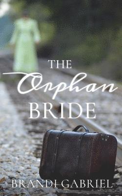Brandi Gabriel - The Orphan Bride, Häftad. Tillgänglighet: Lägg i varukorg