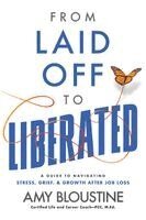 Amy Bloustine - From Laid Off to Liberated, Häftad