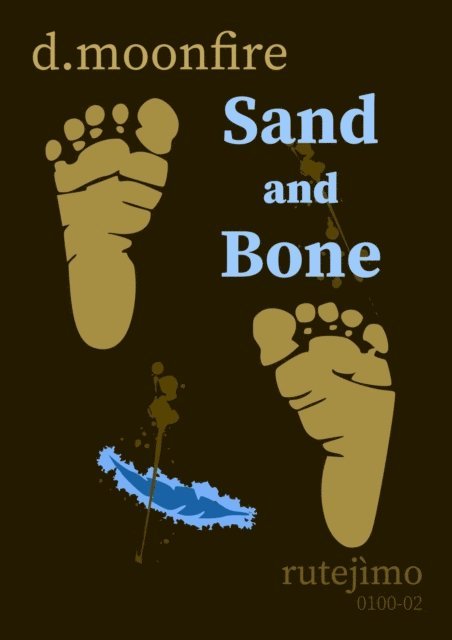 D. Moonfire - Sand and Bone, E-bok