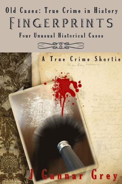J. Gunnar Grey - Fingerprints: Four Unusual Historical Cases, E-bok