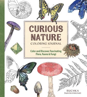 Ruchka - Curious Nature Coloring Journal: Color and Discover Fascinating Flora, Fauna & Fungi, Häftad