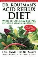 Jamie Koufman, Sonia Huang - Dr. Koufman's Acid Reflux Diet: With 111 All New Recipes Including Vegan & Gluten-Free: The Never-Need-To-Diet-Again Diet, Inbunden. Tillgänglighet: Tillfälligt slut