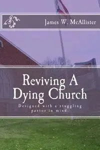 James W. McAlister - Reviving A Dying Church, Häftad. Tillgänglighet: Lägg i varukorg