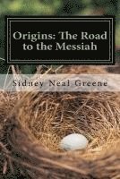 Sidney Neal Greene - Origins: The Road to the Messiah, Häftad. Tillgänglighet: Lägg i varukorg