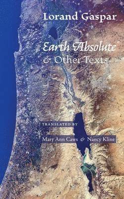 Lorand Gaspar - Earth Absolute & Other Texts, Häftad