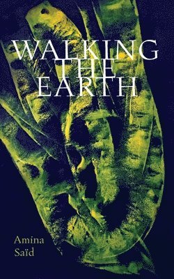 Amina Saïd - Walking the Earth, Häftad