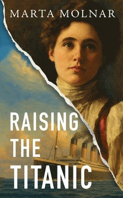 Marta Molnar - Raising The Titanic, Häftad