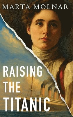 Marta Molnar - Raising The Titanic, Inbunden