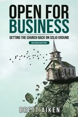 Brett Aiken - Open for Business: Getting the Church Back on Solid Ground, Häftad. Tillgänglighet: Lägg i varukorg