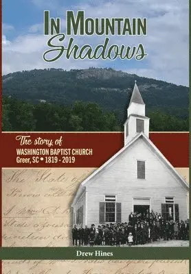 Drew Hines - In Mountain Shadows: The Story of Washington Baptist Church, Greer, SC, 1819-2019, Inbunden. Tillgänglighet: Lägg i varukorg