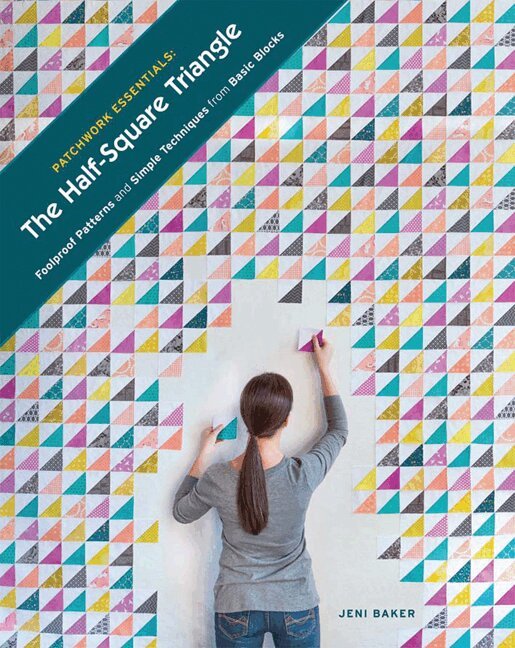 Jeni Baker - Patchwork Essentials: The Half-Square Triangle, Häftad