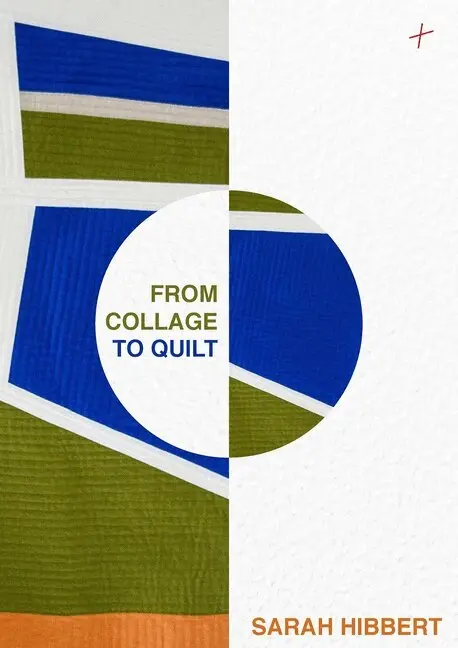 Sarah Hibbert - From Collage to Quilt, Inbunden. Tillgänglighet: Lägg i varukorg