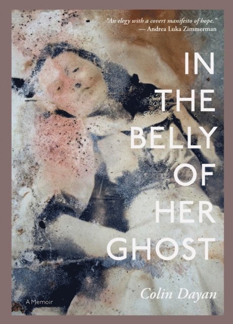 Colin Dayan - In the Belly of Her Ghost, E-bok
