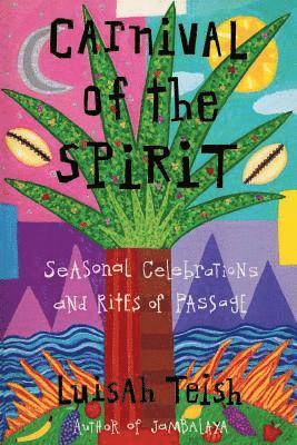 Luisah Teish - Carnival of the Spirit, Häftad
