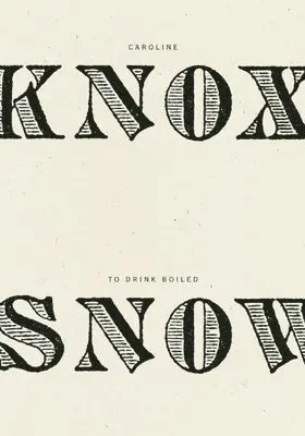 Caroline Knox - To Drink Boiled Snow, Inbunden. Tillgänglighet: Tillfälligt slut