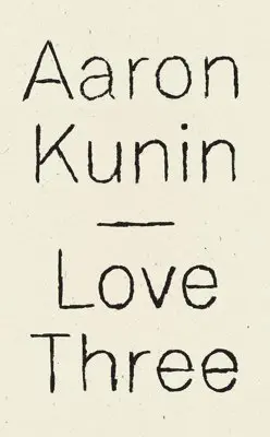 Aaron Kunin - Love Three, Häftad. Tillgänglighet: Tillfälligt slut